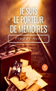 Je suis le porteur de mémoires - Avni Freddy