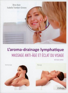 L'aroma-drainage lymphatique. Massage anti-âge et éclat du visage - Avon Brice ; Trombert-Gimeno Isabelle ; Moyer Géra