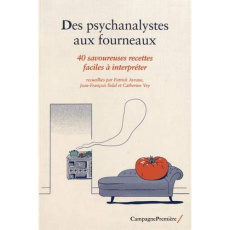 Des psychanalystes aux fourneaux. 40 savoureuses recettes faciles à interpréter - Avrane Patrick ; Solal Jean-François ; Vey Catheri