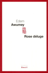 Rose déluge - Awumey Edem