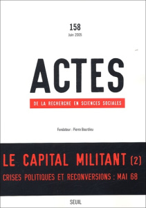 Actes de la recherche en sciences sociales N° 158 Juin 2005 : La capital militant - Aymard Maurice ; Matonti Frédérique ; Denord Franç