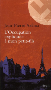 L'Occupation expliquée à mon petit-fils - Azéma Jean-Pierre