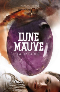 Lune mauve Tome 1 : La disparue - Aznar Marilou