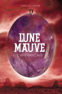 Lune mauve Tome 3 : L'affranchie - Aznar Marilou