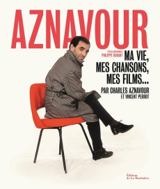 Aznavour. Ma vie, mes chansons, mes films... - Aznavour Charles ; Durant Philippe ; Perrot Vincen