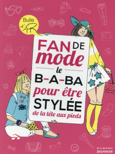 Fan de mode. Le B.A.BA pour être stylée de la tête aux pieds - Azoulai Nathalie ; Bouxom Sophie