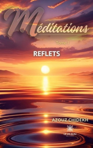 Méditations. Tome I : Reflets - Chidekh Azouz