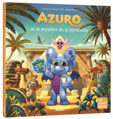 Azuro : Azuro et le mystère de la pyramide - Souillé Laurent ; Souillé Olivier ; Fleury Jérémie