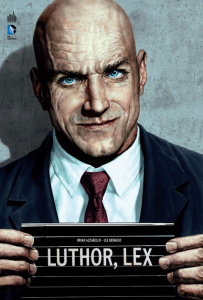 Luthor - Azzarello Brian ; Bermejo Lee ; Stewart Dave ; Vil