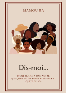 Dis-moi. D'une femme à une autre : 17 leçons de vie entre résilience et quête de soi - Ba Mamou