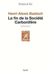 La fin de la Société Carbonifère. Mémoires - Baatsch Henri-Alexis