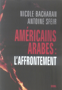 Américains, Arabes L'affrontement - Bacharan Nicole ; Sfeir Antoine