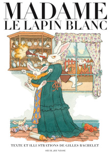 Madame le lapin blanc - Bachelet Gilles