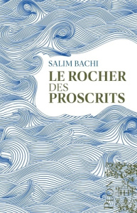 bachi-salim-le-rocher-des-proscrits_0
