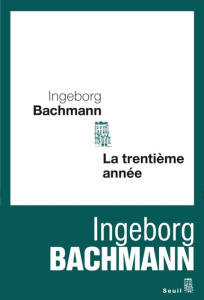 La trentième année - Bachmann Ingeborg ; Rollin Marie-Simone