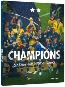 Champions. Les Bleus sur le toit du monde - Bacon Lucie ; Choquet Julien ; Hélin Hugo ; Mianat