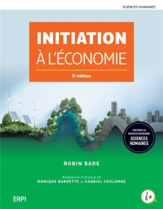 Initiation à l'économie. 5e édition - Bade Robin ; Barrette Monique ; Coulombe Gabrielle