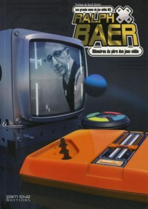 Ralph Baer. Mémoires du père des jeux vidéo - Baer Ralph ; Winter David ; Audureau William