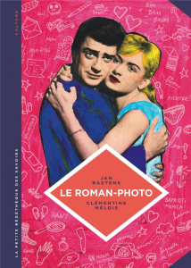 Le roman-photo. Un genre entre hier et demain - Baetens Jan ; Mélois Clémentine ; Vandermeulen Dav