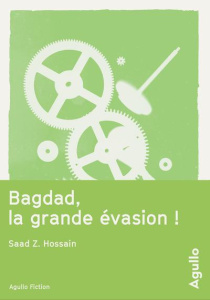 Bagdad, la grande évasion ! - Hossain Saad Z. ; Le Ruyet Jean-François