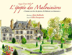 L'épopée des Malouinières. "Comme un rêve de pierres, ils bâtirent ces demeures" - Bailhache Alain ; Foucqueron Gilles ; Couanau René