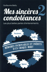Mes sincères condoléances 2. Les plus belles perles d'enterrements - Bailly Guillaume