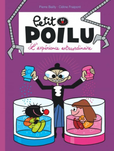 Petit Poilu Tome 15 : L'expérience extraordinaire - Bailly Pierre ; Fraipont Céline