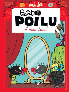 Petit Poilu Tome 17 : A nous deux ! - Bailly Pierre ; Fraipont Céline