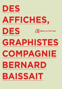 Des affiches, des graphistes, compagnie Bernard Baissait - Baissait Bernard