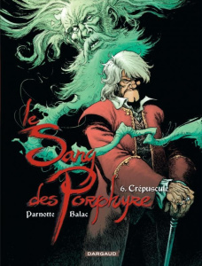Le Sang des Porphyre Tome 6 : Crépuscule - BALAC/PARNOTTE JOEL