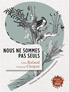 Nous ne sommes pas seuls. Politique des soulèvements terrestres - Balaud Léna ; Chopot Antoine