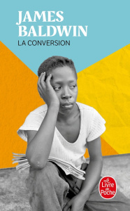 La conversion - Baldwin James ; Albaret-Maatsch Michèle