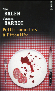 Petits meurtres à l'etouffée - Balen Noël ; Barrot Vanessa