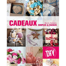 Cadeaux simples & faciles - Ballarin Maria ; Odo Céline