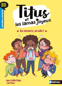 Titus et les lamas joyeux : Au secours, un ado ! - Balpe Anne-Gaëlle ; Plane Zoé