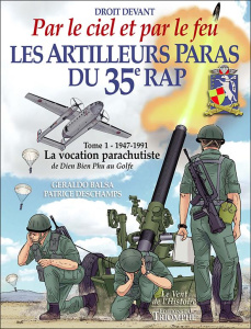 Les Artilleurs Paras du 35e RAP Tome 1 : 1947-1991 - La vocation parachutiste de Dien Bien Phu - Balsa Gerardo ; Deschamps Patrick