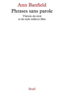 Phrases sans parole. Théorie du recit et du style indirect libre - Banfield Ann ; Veken Cyril