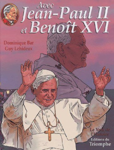Avec Jean-Paul II Tome 3 : Avec Jean-Paul II et Benoît XVI - Bar Dominique ; Lehideux Guy