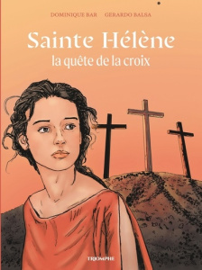 Sainte Hélène, la quête de la croix - Bar Dominique ; Balsa Gerardo