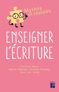 Enseigner l'écriture - Barat Florence ; Velay Jean-Luc ; Zerbato-Poudou M