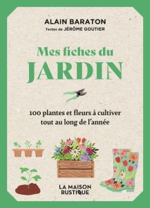 Mes fiches du jardin. 100 plantes et fleurs à cultiver tout au long de l'année - Baraton Alain ; Goutier Jérôme