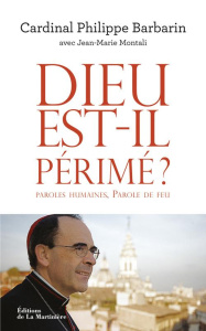 Dieu est-il périmé ? Paroles humaines, Parole de feu - Barbarin Philippe ; Montali Jean-Marie