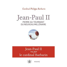 Jean-Paul II. Pierre au tournant du nouveau millénaire - Barbarin Philippe ; Weigel George