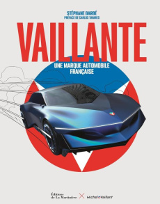 Vaillante. Une marque automobile française - Barbé Stéphane ; Tavares Carlos
