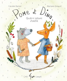 Pome et Dina. Quatre saisons d'amitié - Barber Caroline ; Pasquet Marianne