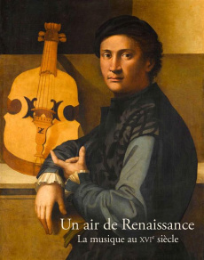 Un air de Renaissance. La musique au XVIe siècle - Barbier Muriel ; Damant Benoît
