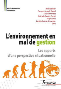 L'environnement en mal de gestion. Les apports d'une perspective situationnelle - Barbier Rémi ; Daniel François-Joseph ; Fernandez