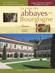 La routes des abbayes en Bourgogne - Barbut Frédérique ; Parinet Alain