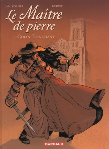 Le Maître de pierre Tome 1 : Colin Tranchant - Bardet Daniel ; Stalner Jean-Marc