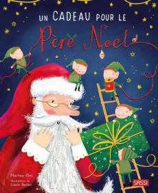 Un cadeau pour le Père Noël - Orsi Martina ; Barker Colette ; Labat Romain